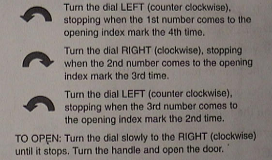 I usually instruct my customers as follows: 4 or more turns to the left (counterclockwise) stopping at the first number.